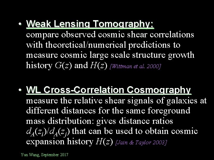  • Weak Lensing Tomography: compare observed cosmic shear correlations with theoretical/numerical predictions to