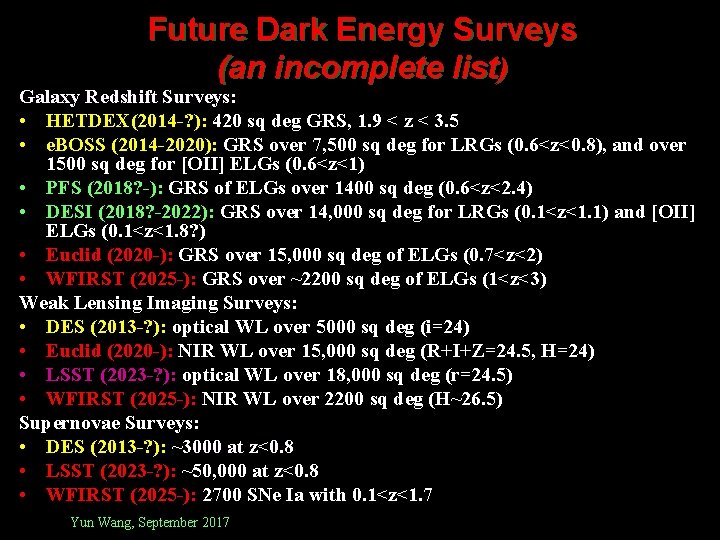 Future Dark Energy Surveys (an incomplete list) Galaxy Redshift Surveys: • HETDEX(2014 -? ):