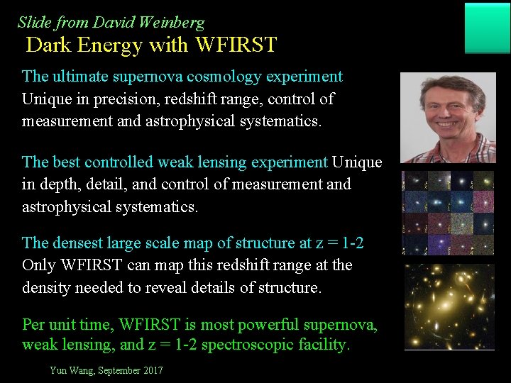 Slide from David Weinberg Dark Energy with WFIRST The ultimate supernova cosmology experiment Unique