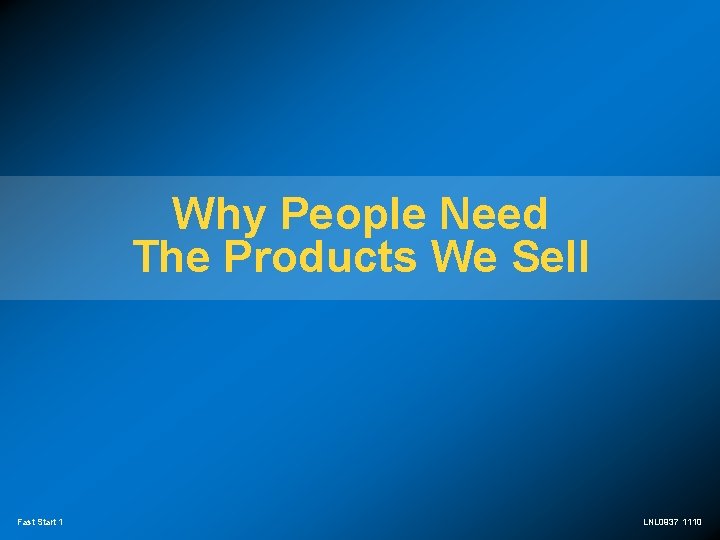 Why People Need The Products We Sell Fast Start 1 LNL 0937 1110 