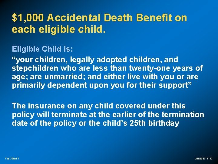 $1, 000 Accidental Death Benefit on each eligible child. Eligible Child is: “your children,