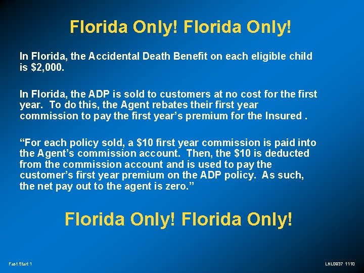 Florida Only! In Florida, the Accidental Death Benefit on each eligible child is $2,