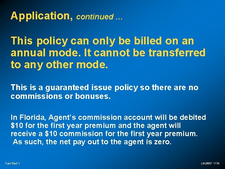 Application, continued … This policy can only be billed on an annual mode. It