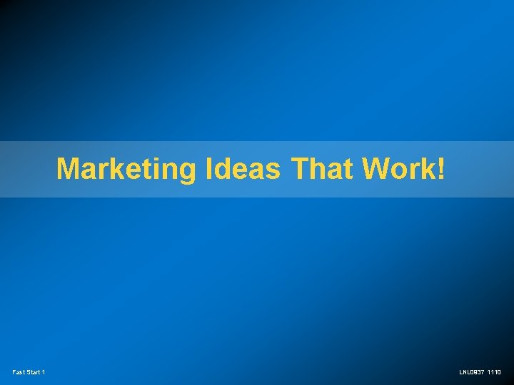 Marketing Ideas That Work! Fast Start 1 LNL 0937 1110 