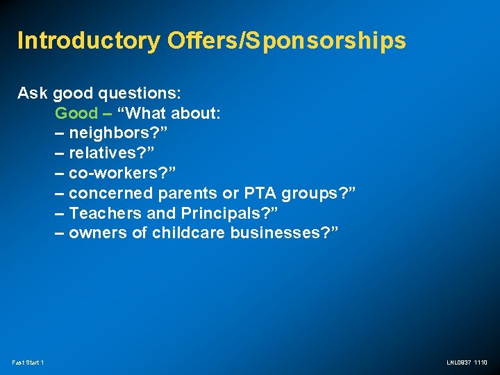 Introductory Offers/Sponsorships Ask good questions: Good – “What about: – neighbors? ” – relatives?