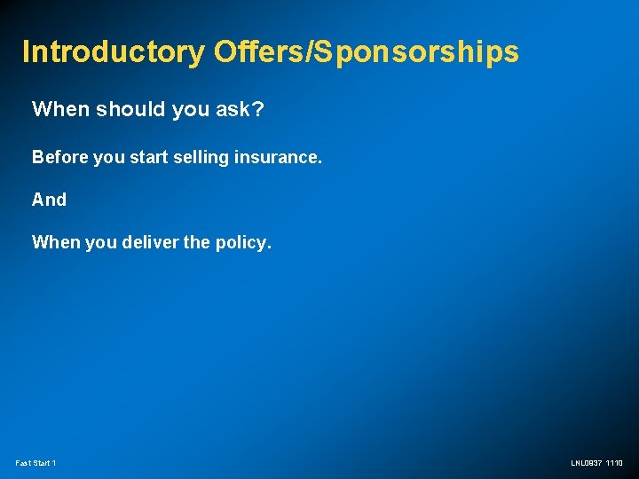 Introductory Offers/Sponsorships When should you ask? Before you start selling insurance. And When you