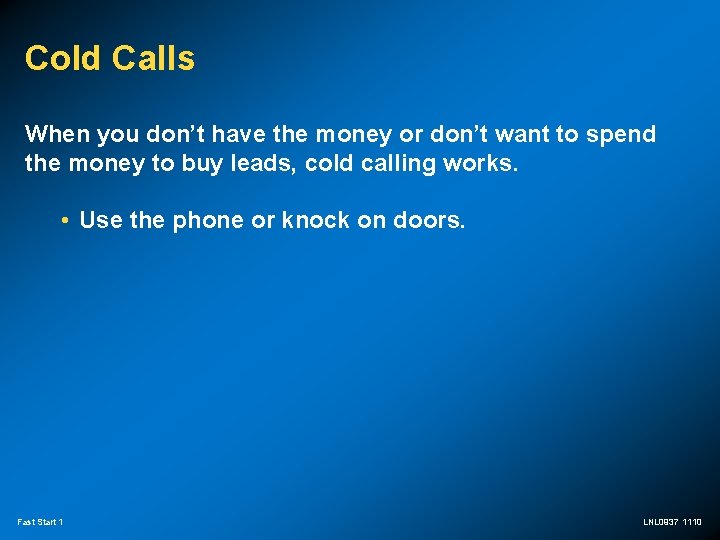 Cold Calls When you don’t have the money or don’t want to spend the