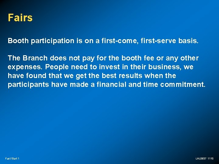 Fairs Booth participation is on a first-come, first-serve basis. The Branch does not pay