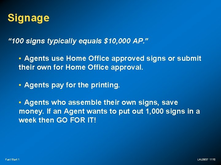 Signage “ 100 signs typically equals $10, 000 AP. ” • Agents use Home