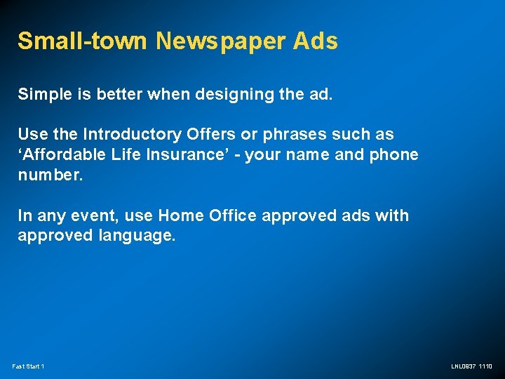 Small-town Newspaper Ads Simple is better when designing the ad. Use the Introductory Offers