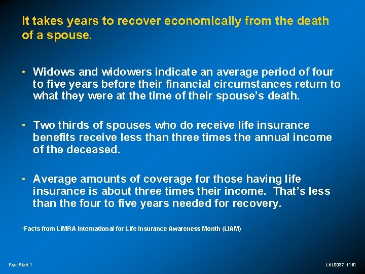 It takes years to recover economically from the death of a spouse. • Widows