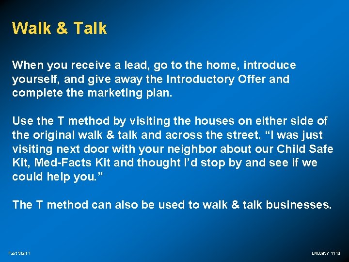 Walk & Talk When you receive a lead, go to the home, introduce yourself,