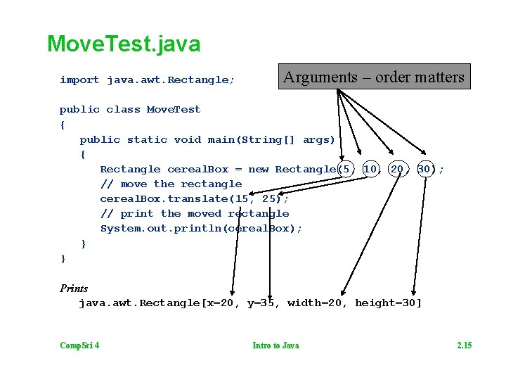 Move. Test. java import java. awt. Rectangle; Arguments – order matters public class Move.