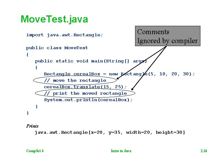 Move. Test. java Comments Ignored by compiler import java. awt. Rectangle; public class Move.