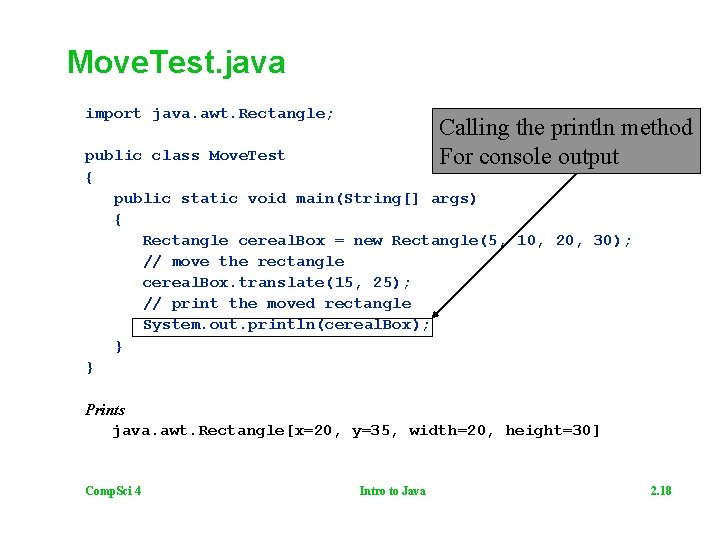 Move. Test. java import java. awt. Rectangle; Calling the println method For console output