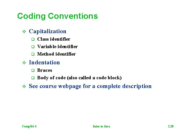 Coding Conventions v Capitalization q q q v Indentation q q v Class identifier