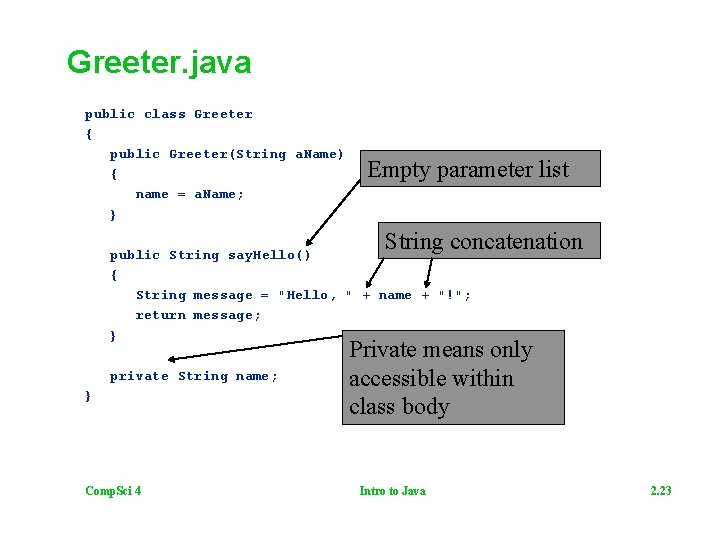 Greeter. java public class Greeter { public Greeter(String a. Name) { name = a.