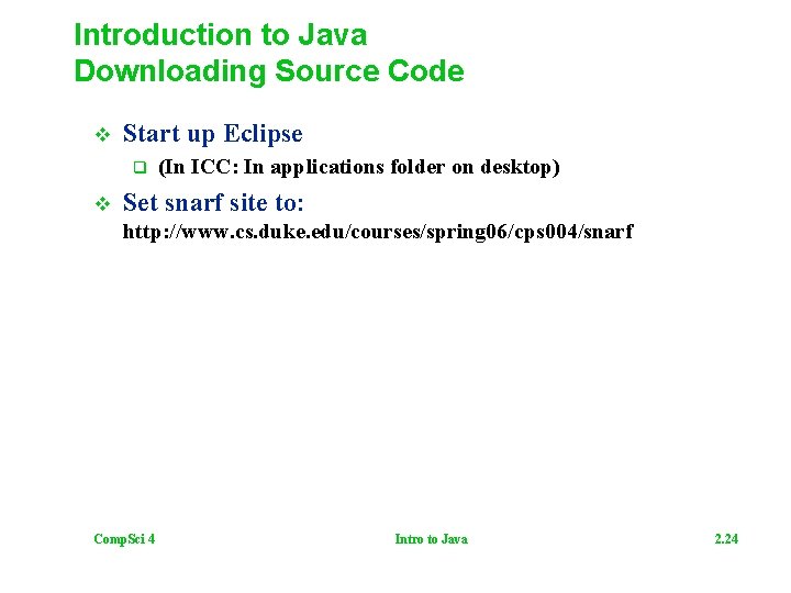 Introduction to Java Downloading Source Code v Start up Eclipse q v (In ICC: