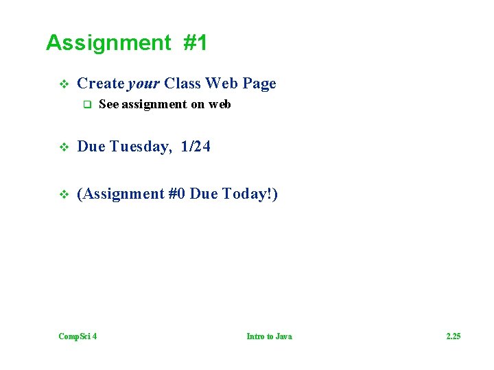 Assignment #1 v Create your Class Web Page q See assignment on web v