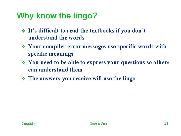 Why know the lingo? v v It’s difficult to read the textbooks if you