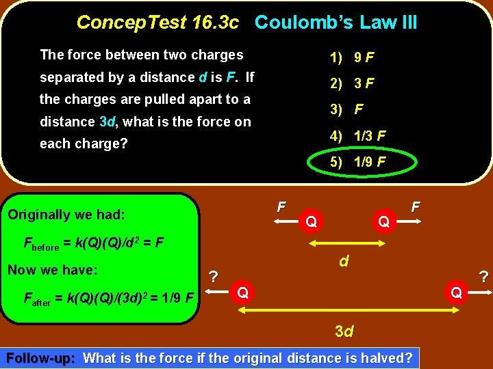 Concep. Test 16. 3 c Coulomb’s Law III The force between two charges 1)