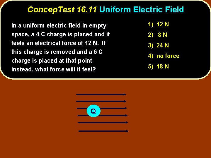 Concep. Test 16. 11 Uniform Electric Field In a uniform electric field in empty