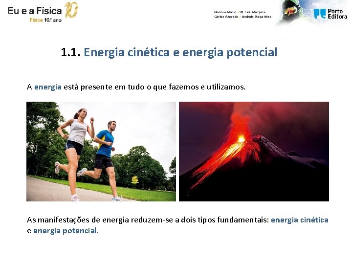 1. 1. Energia cinética e energia potencial A energia está presente em tudo o