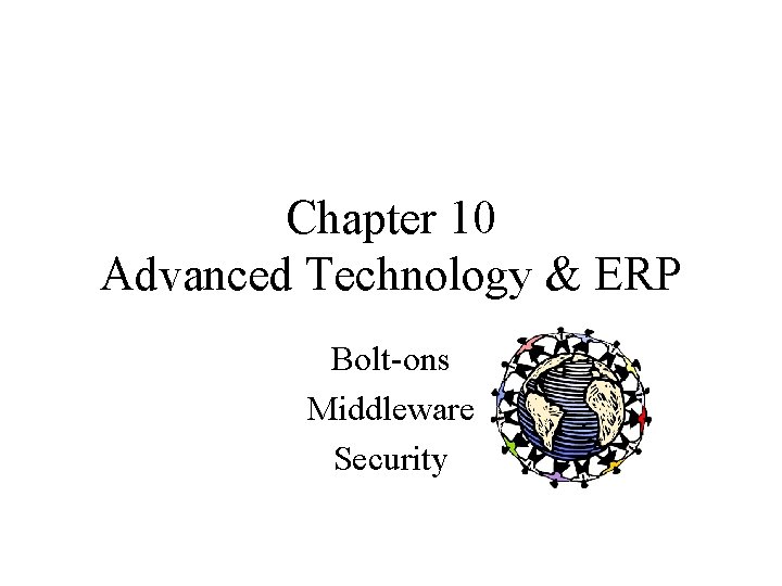 Chapter 10 Advanced Technology & ERP Bolt-ons Middleware Security 