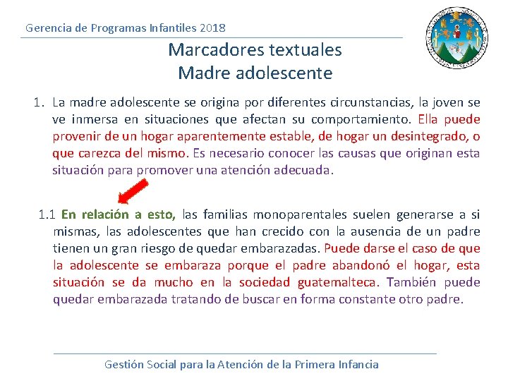 Gerencia de Programas Infantiles 2018 Marcadores textuales Madre adolescente 1. La madre adolescente se