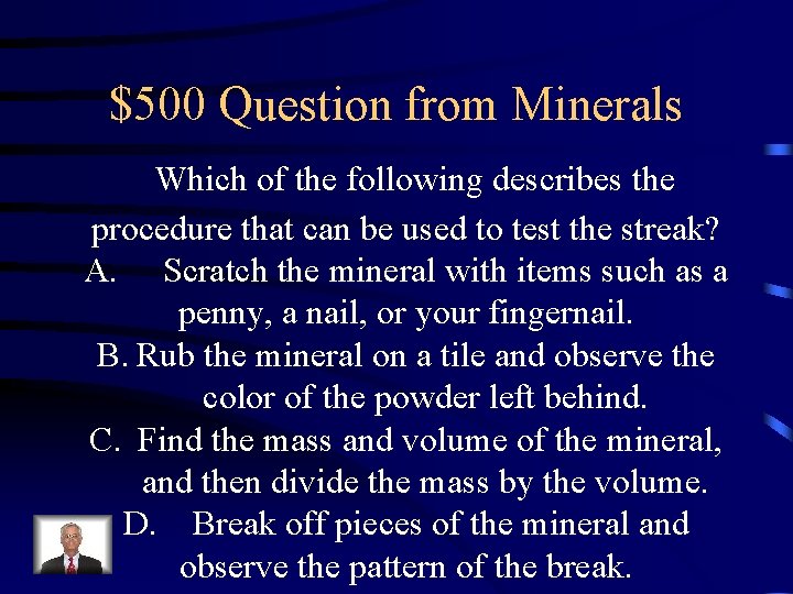 $500 Question from Minerals Which of the following describes the procedure that can be $500 Question from Minerals Which of the following describes the procedure that can be