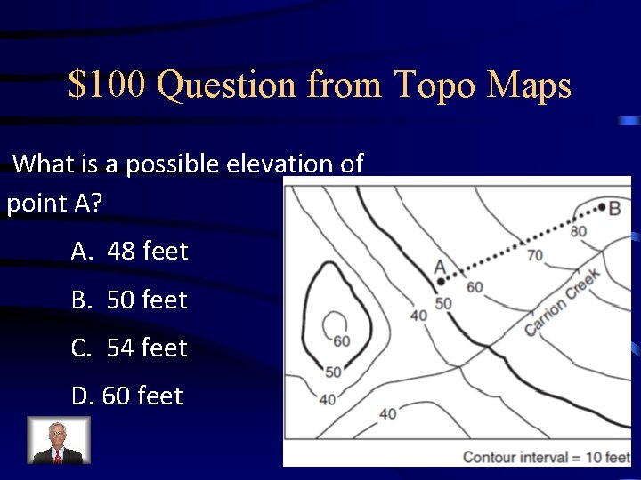 $100 Question from Topo Maps What is a possible elevation of point A? A. $100 Question from Topo Maps What is a possible elevation of point A? A.