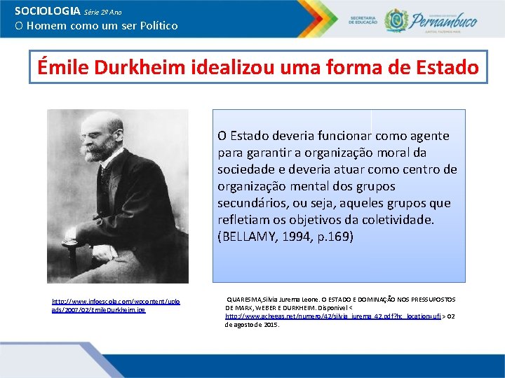 SOCIOLOGIA Série 2º Ano O Homem como um ser Político Émile Durkheim idealizou uma