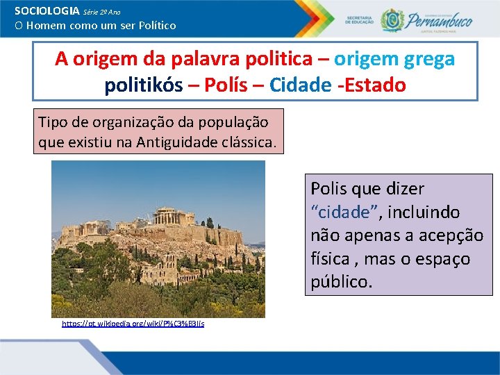 SOCIOLOGIA Série 2º Ano O Homem como um ser Político A origem da palavra