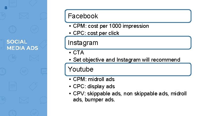 8 Facebook • CPM: cost per 1000 impression • CPC: cost per click SOCIAL