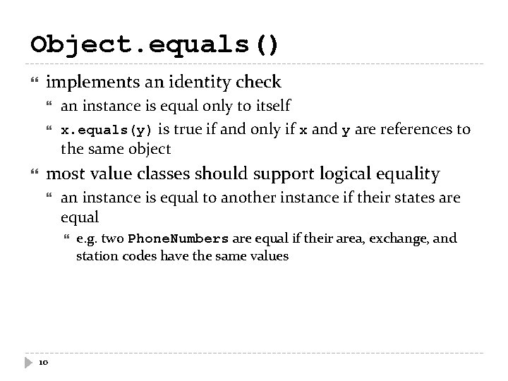 Object. equals() implements an identity check an instance is equal only to itself x.