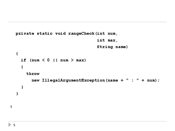 private static void range. Check(int num, int max, String name) { if (num <