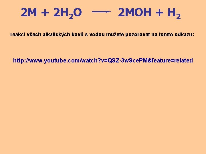 2 M + 2 H 2 O 2 MOH + H 2 reakci všech