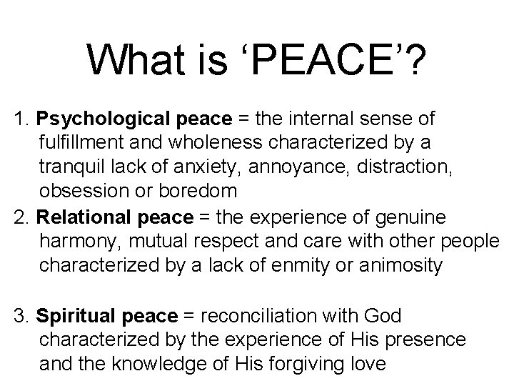 What is ‘PEACE’? 1. Psychological peace = the internal sense of fulfillment and wholeness