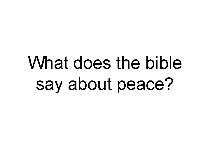 What does the bible say about peace? 