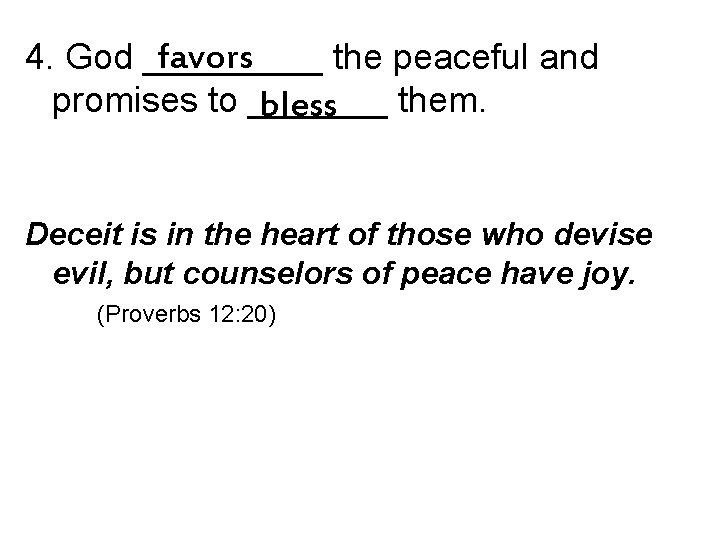 favors 4. God _____ the peaceful and promises to _______ them. bless Deceit is