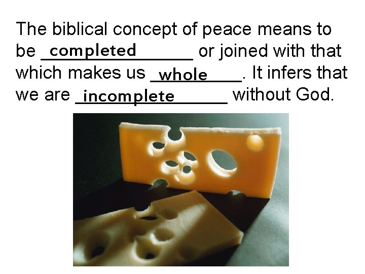 The biblical concept of peace means to completed be ________ or joined with that