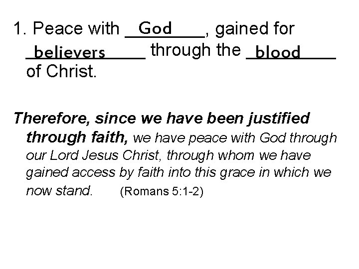 God 1. Peace with ____, gained for ______ through the _____ believers blood of