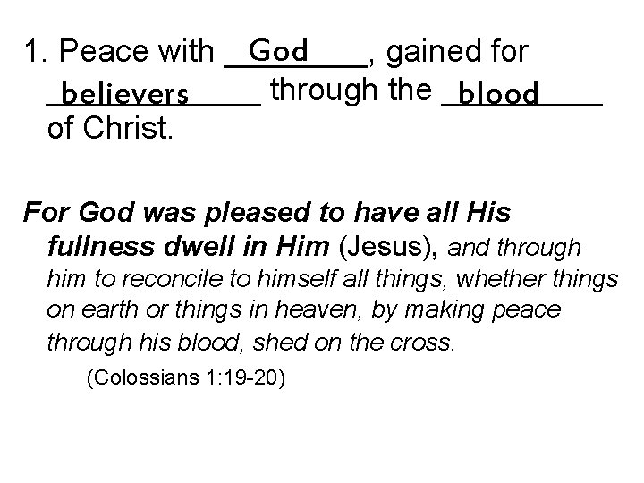 God 1. Peace with ____, gained for ______ through the _____ believers blood of