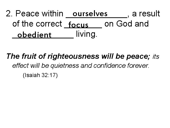 ourselves 2. Peace within _______, a result of the correct ____ on God and