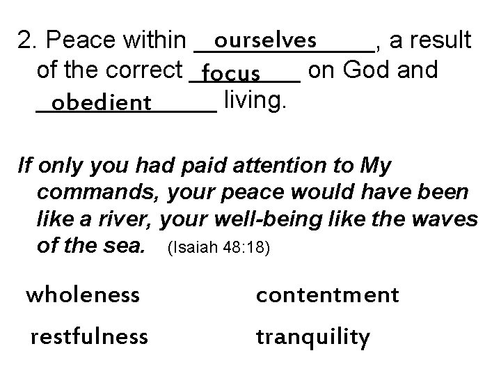 ourselves 2. Peace within _______, a result of the correct ____ on God and