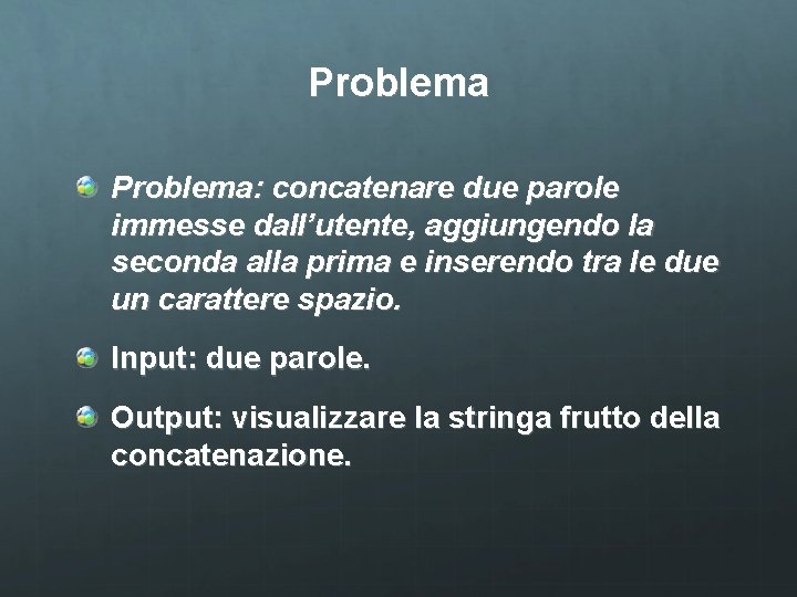 Problema: concatenare due parole immesse dall’utente, aggiungendo la seconda alla prima e inserendo tra