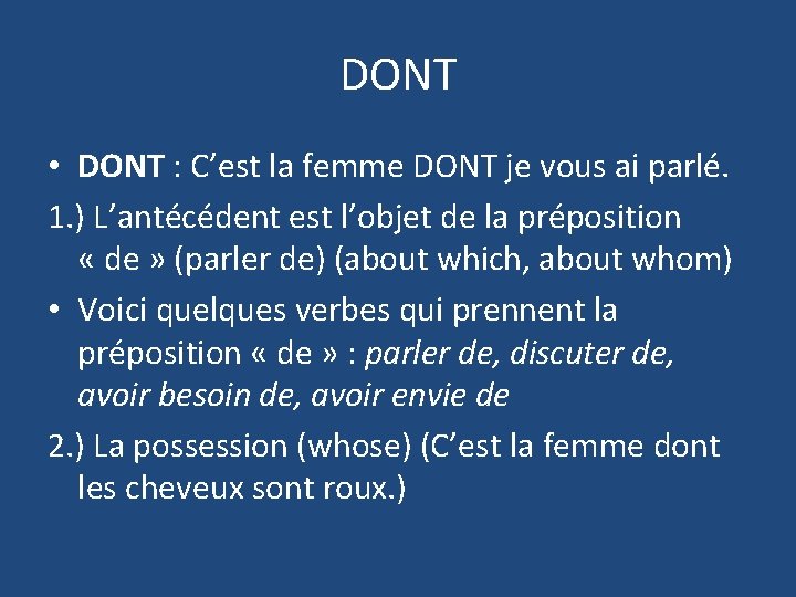 DONT • DONT : C’est la femme DONT je vous ai parlé. 1. )