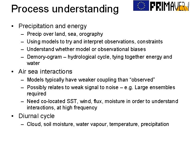 Process understanding • Precipitation and energy – – Precip over land, sea, orography Using
