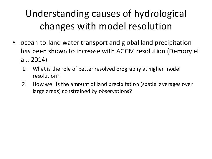 Understanding causes of hydrological changes with model resolution • ocean-to-land water transport and global