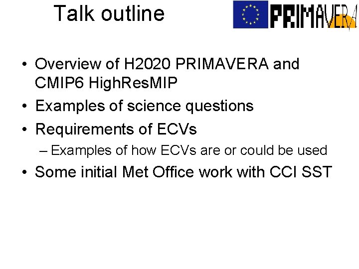 Talk outline • Overview of H 2020 PRIMAVERA and CMIP 6 High. Res. MIP